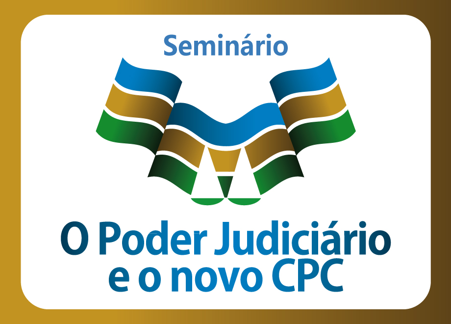 Começa nesta quarta-feira o seminário Poder Judiciário e o novo CPC