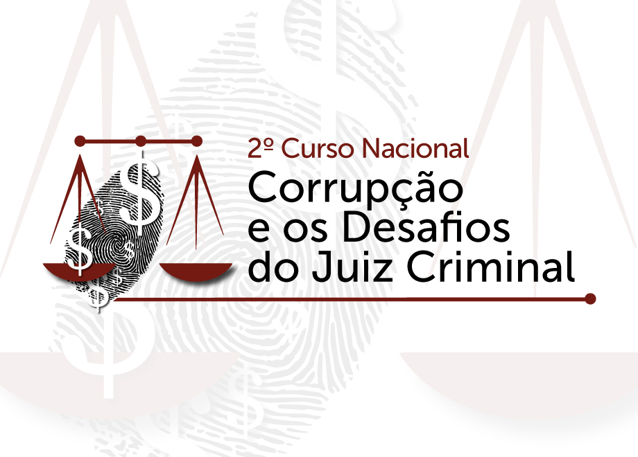 Enfam realiza de 11 a 13/3 o 2o Curso Nacional: Corrupção e os Desafios do Juiz Criminal, veja programação final