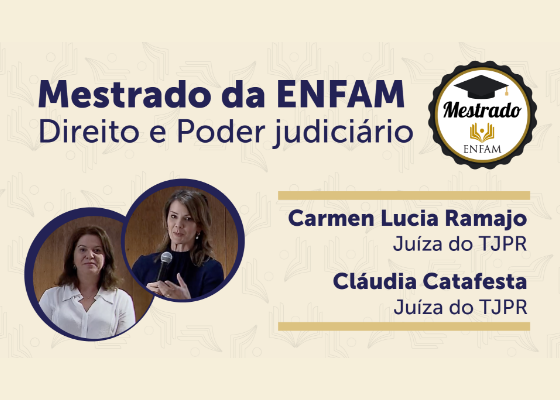 Mestrado da Enfam, Direito e Poder judiciário com Carmen Lucia e Cláudia Catafesta