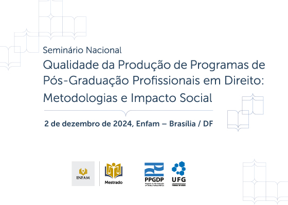 Seminário Nacional Qualidade da Produção de Programas de Pós-graduação Profissionais em Direito: Metodologias e Impacto Social