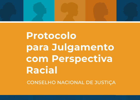 Protocolo para Julgamento com Perspectiva Racial um marco para a Justica no Brasil